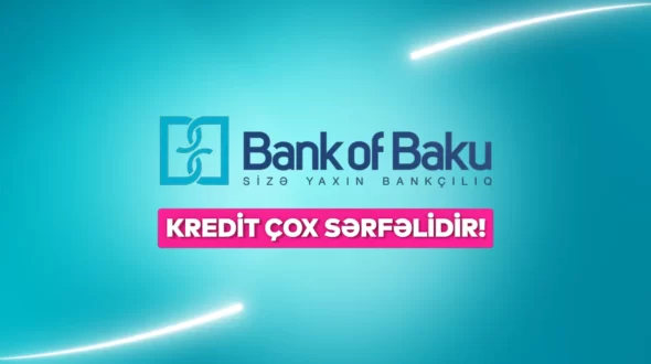 Bank of Baku-da kredit çox sərfəlidir!